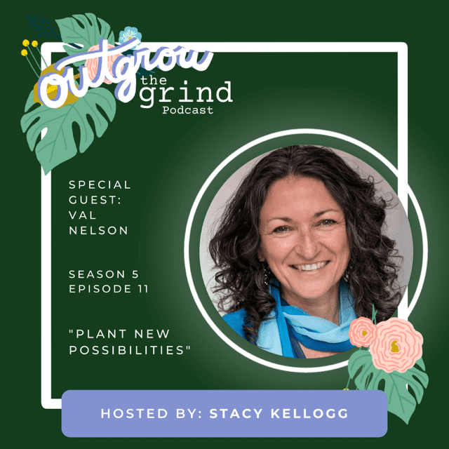 Val Nelson on Outgrow the Grind podcast