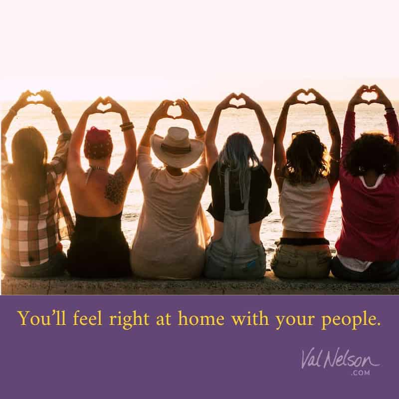 Image of people in silhouette making hearts with their hands. With text overlay: You'll feel right at home with your people. ValNelson.com