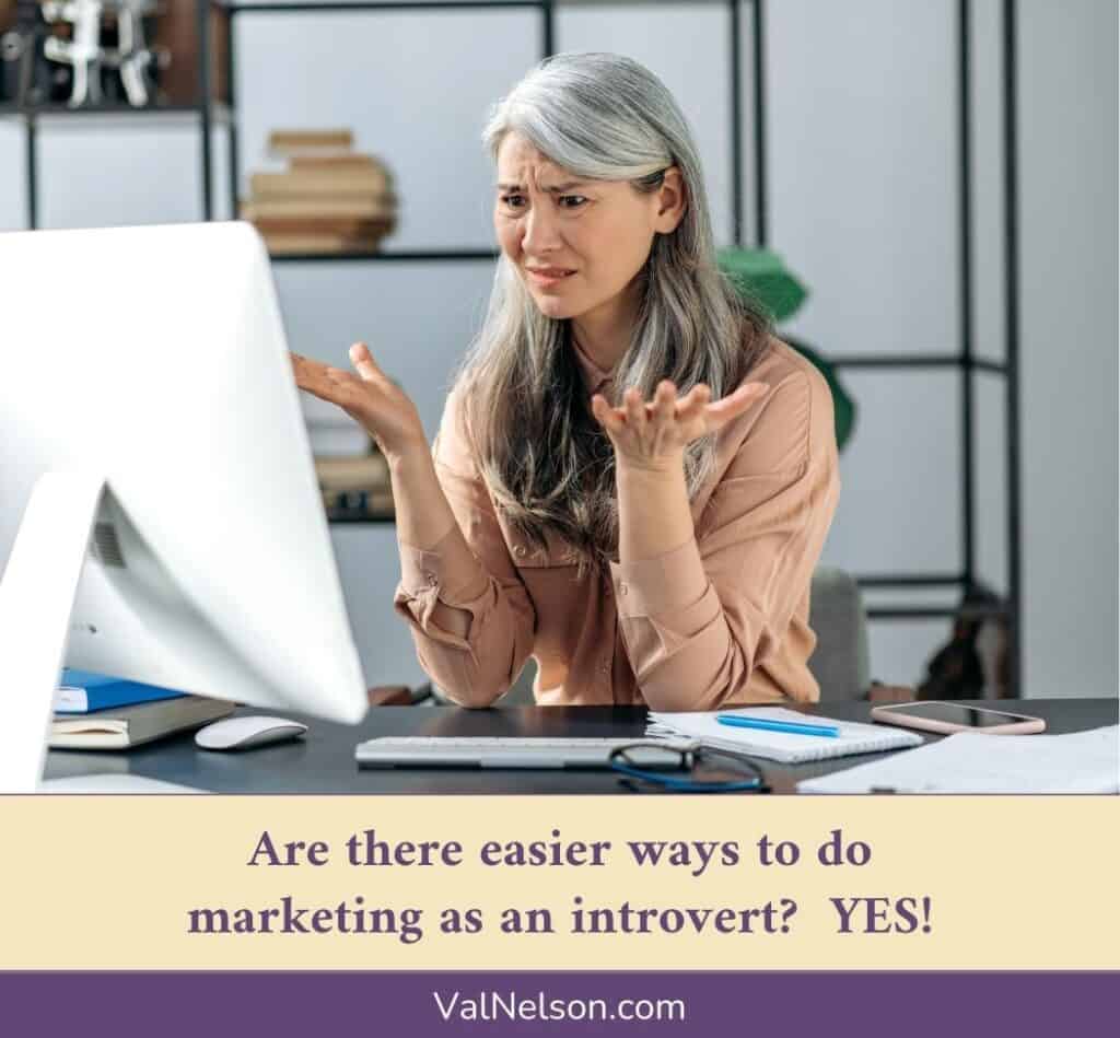 Woman frustrated looking at computer screen. Text overlay: Are there easier ways to do marketing as an introvert? YES! ValNelson.com